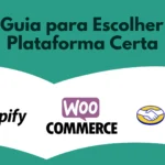 Shopify, WooCommerce ou Mercado Livre: Qual Escolher?
