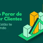 Como Parar de Perder Clientes que Já Estão te Procurando